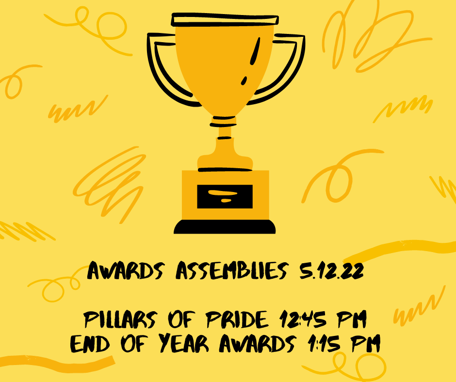 awards assemblies, Pillars of Pride 12:45, End of Year Awards 1:15